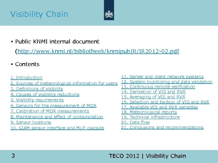 Visibility Chain • Public KNMI internal document (http: //www. knmi. nl/bibliotheek/knmipub. IR/IR 2012 -02.