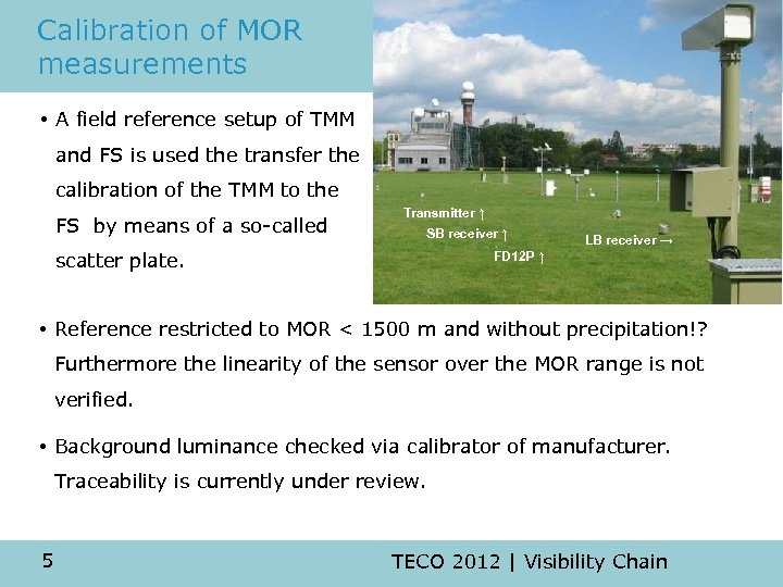 Calibration of MOR measurements • A field reference setup of TMM and FS is