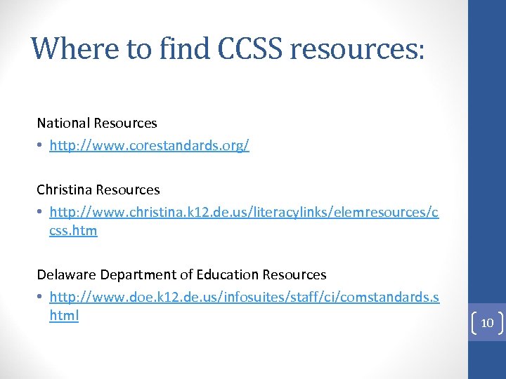 Where to find CCSS resources: National Resources • http: //www. corestandards. org/ Christina Resources