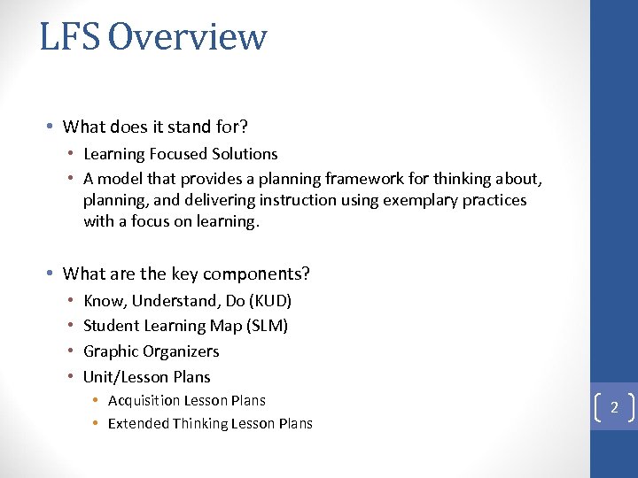 LFS Overview • What does it stand for? • Learning Focused Solutions • A