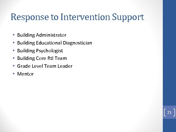 Response to Intervention Support • • • Building Administrator Building Educational Diagnostician Building Psychologist