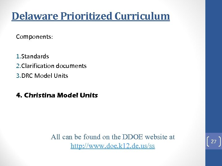 Delaware Prioritized Curriculum Components: 1. Standards 2. Clarification documents 3. DRC Model Units 4.