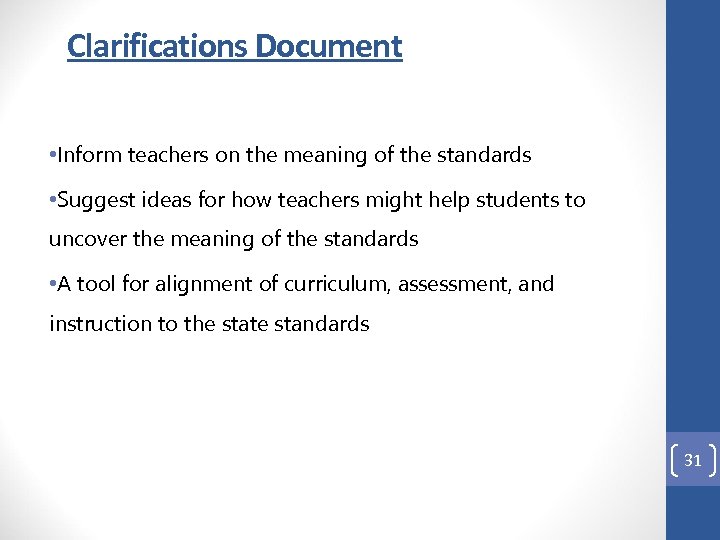 Clarifications Document • Inform teachers on the meaning of the standards • Suggest ideas