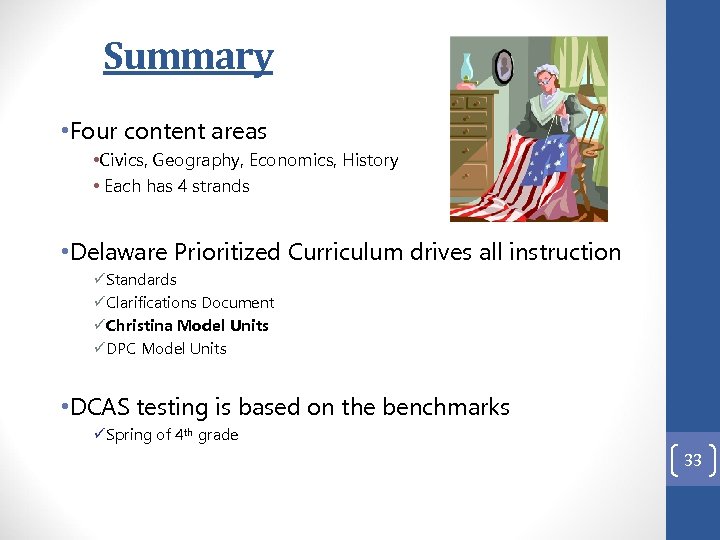 Summary • Four content areas • Civics, Geography, Economics, History • Each has 4