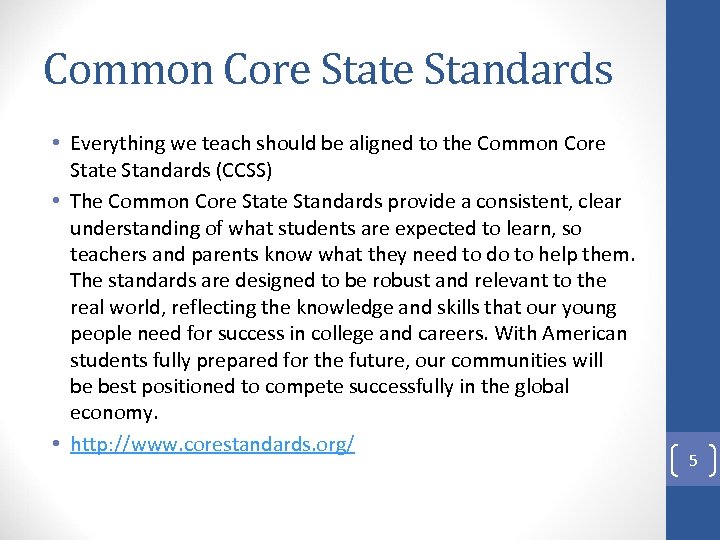 Common Core State Standards • Everything we teach should be aligned to the Common