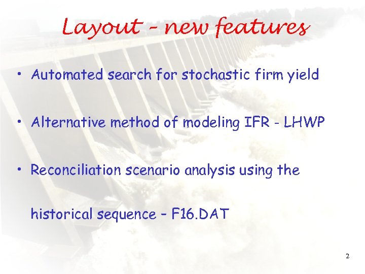 Layout – new features • Automated search for stochastic firm yield • Alternative method