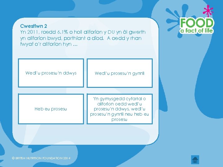 Cwestiwn 2 Yn 2011, roedd 6. 1% o holl allforion y DU yn ôl