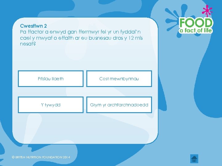 Cwestiwn 2 Pa ffactor a enwyd gan ffermwyr fel yr un fyddai’n cael y