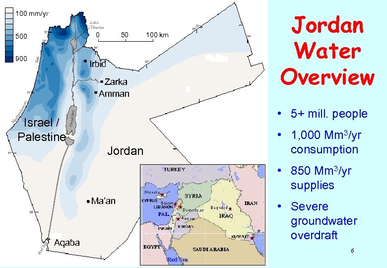 Jordan Water Overview 100 mm/yr 0 500 900 50 100 km Irbid Zarka Amman