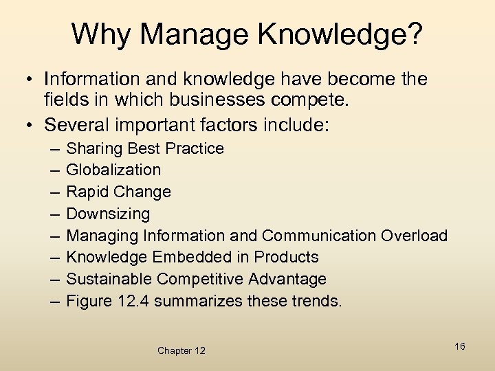 Why Manage Knowledge? • Information and knowledge have become the fields in which businesses