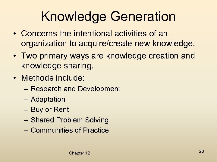 Knowledge Generation • Concerns the intentional activities of an organization to acquire/create new knowledge.