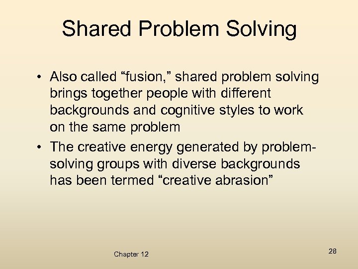 Shared Problem Solving • Also called “fusion, ” shared problem solving brings together people
