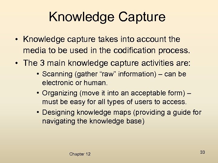 Knowledge Capture • Knowledge capture takes into account the media to be used in