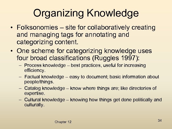 Organizing Knowledge • Folksonomies – site for collaboratively creating and managing tags for annotating