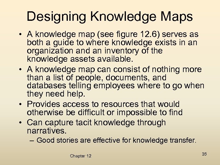 Designing Knowledge Maps • A knowledge map (see figure 12. 6) serves as both