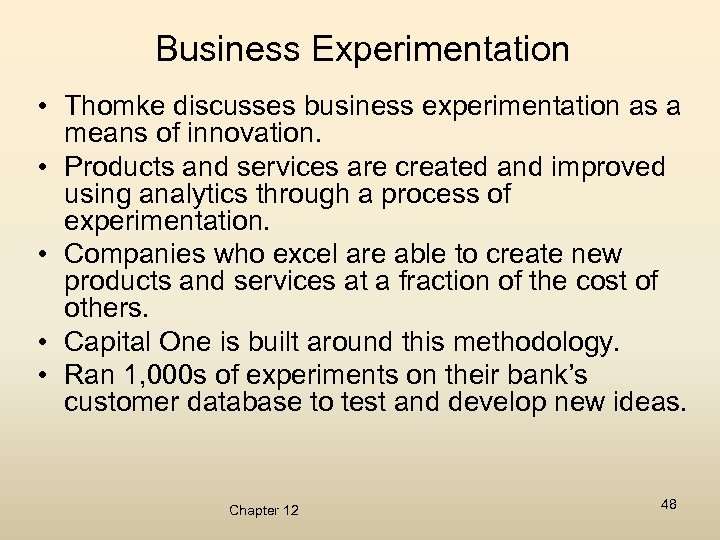 Business Experimentation • Thomke discusses business experimentation as a means of innovation. • Products