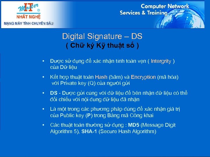 Digital Signature – DS ( Chữ ký Kỹ thuật số ) • Được sử