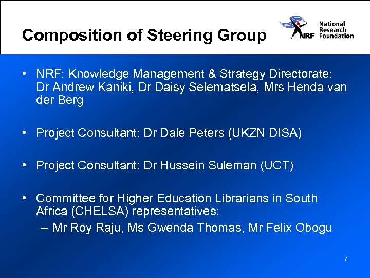 Composition of Steering Group • NRF: Knowledge Management & Strategy Directorate: Dr Andrew Kaniki,