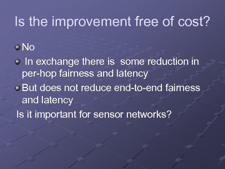 Is the improvement free of cost? No In exchange there is some reduction in