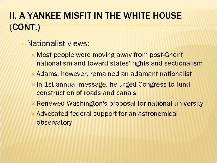 II. A YANKEE MISFIT IN THE WHITE HOUSE (CONT. ) Nationalist Most views: people