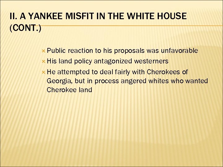 II. A YANKEE MISFIT IN THE WHITE HOUSE (CONT. ) Public reaction to his