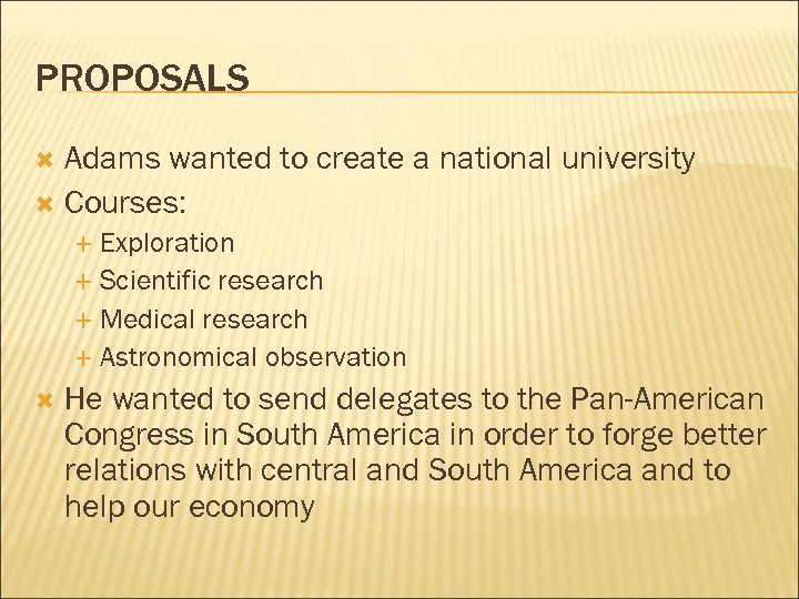 PROPOSALS Adams wanted to create a national university Courses: Exploration Scientific research Medical research