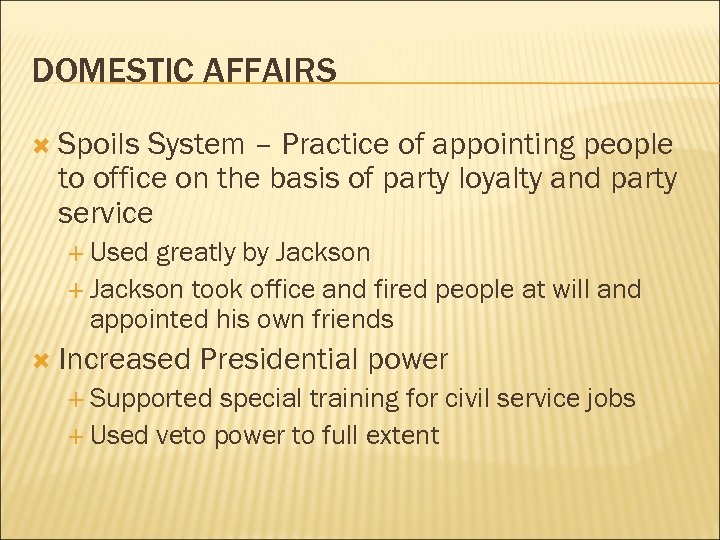 DOMESTIC AFFAIRS Spoils System – Practice of appointing people to office on the basis
