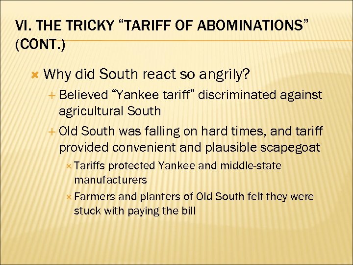 VI. THE TRICKY “TARIFF OF ABOMINATIONS” (CONT. ) Why did South react so angrily?