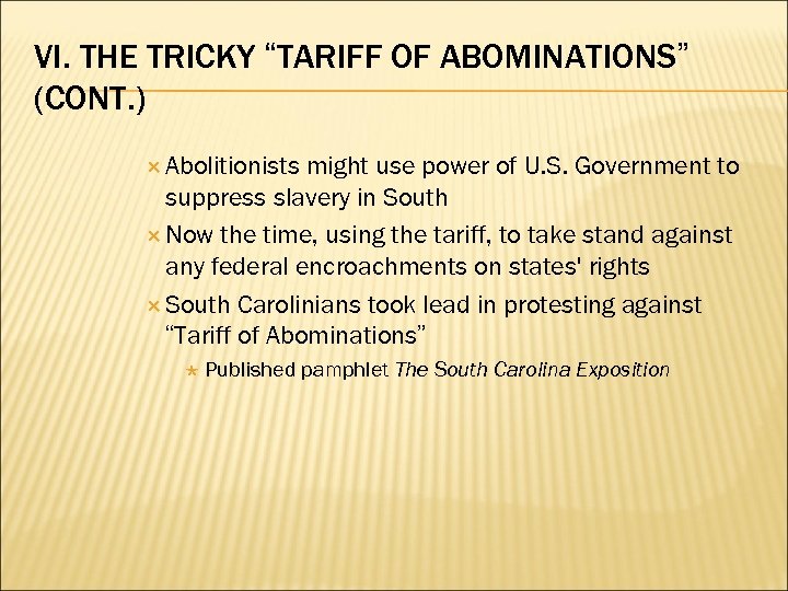VI. THE TRICKY “TARIFF OF ABOMINATIONS” (CONT. ) Abolitionists might use power of U.