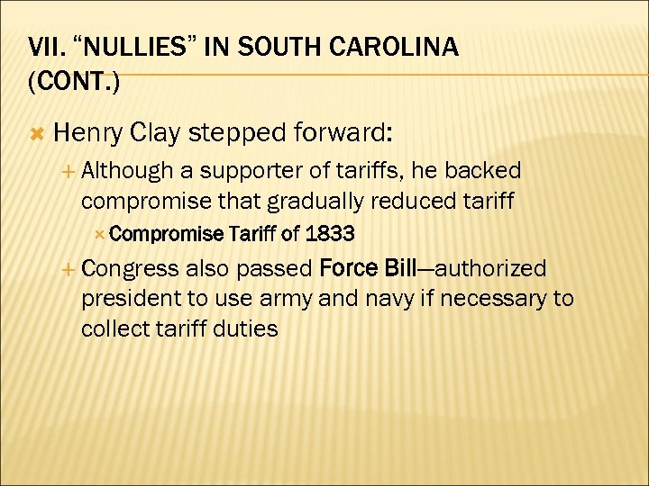 VII. “NULLIES” IN SOUTH CAROLINA (CONT. ) Henry Clay stepped forward: Although a supporter
