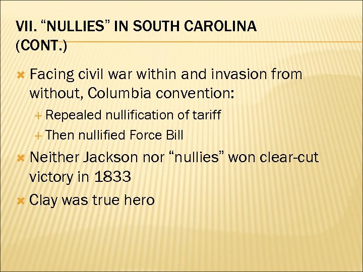 VII. “NULLIES” IN SOUTH CAROLINA (CONT. ) Facing civil war within and invasion from