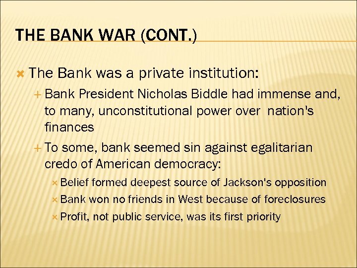 THE BANK WAR (CONT. ) The Bank was a private institution: Bank President Nicholas