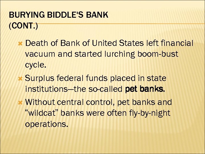 BURYING BIDDLE'S BANK (CONT. ) Death of Bank of United States left financial vacuum