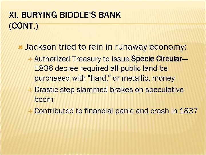 XI. BURYING BIDDLE'S BANK (CONT. ) Jackson tried to rein in runaway economy: Authorized