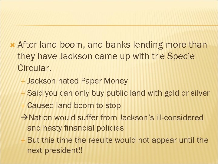  After land boom, and banks lending more than they have Jackson came up