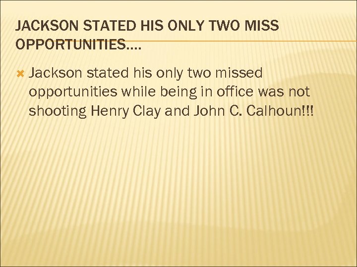 JACKSON STATED HIS ONLY TWO MISS OPPORTUNITIES…. Jackson stated his only two missed opportunities