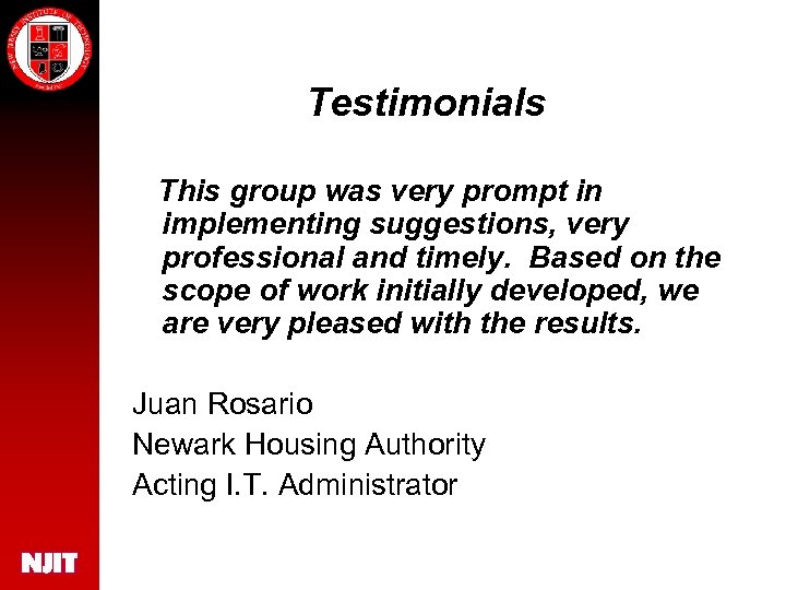 Testimonials This group was very prompt in implementing suggestions, very professional and timely. Based