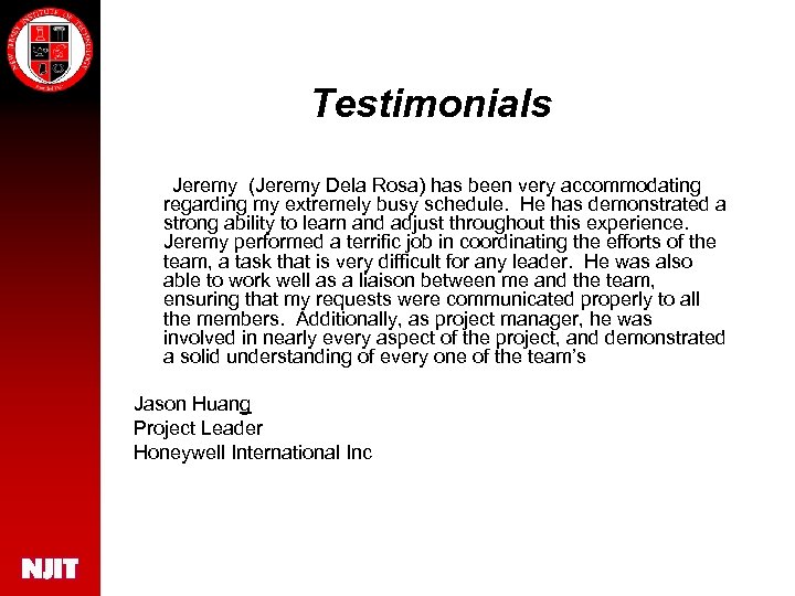 Testimonials Jeremy (Jeremy Dela Rosa) has been very accommodating regarding my extremely busy schedule.