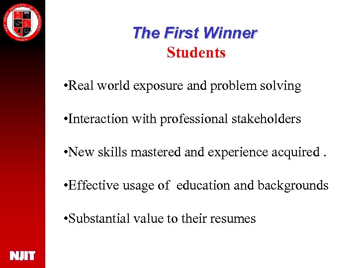 The First Winner Students • Real world exposure and problem solving • Interaction with