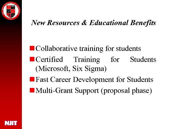 New Resources & Educational Benefits n Collaborative training for students n Certified Training for