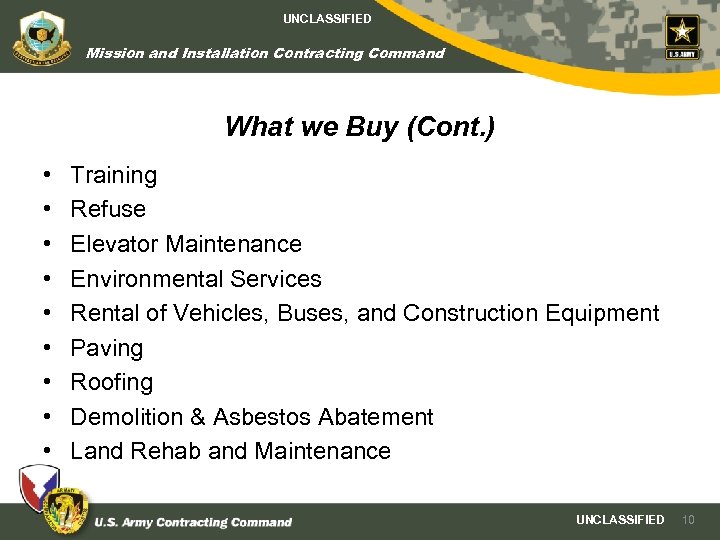 UNCLASSIFIED Mission and Installation Contracting Command What we Buy (Cont. ) • • •