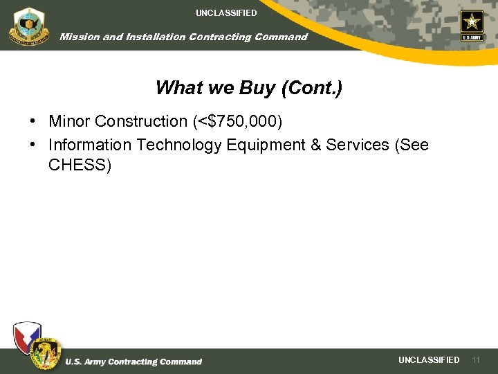 UNCLASSIFIED Mission and Installation Contracting Command What we Buy (Cont. ) • Minor Construction