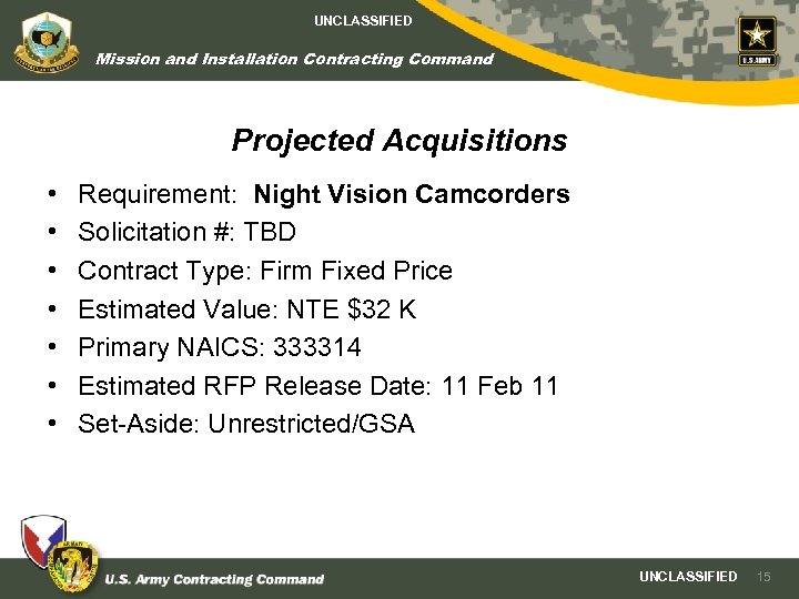 UNCLASSIFIED Mission and Installation Contracting Command Projected Acquisitions • • Requirement: Night Vision Camcorders