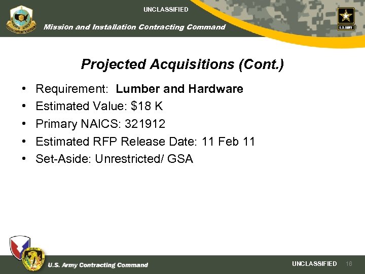 UNCLASSIFIED Mission and Installation Contracting Command Projected Acquisitions (Cont. ) • • • Requirement: