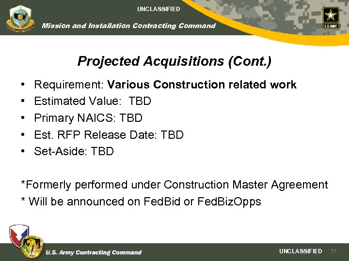 UNCLASSIFIED Mission and Installation Contracting Command Projected Acquisitions (Cont. ) • • • Requirement: