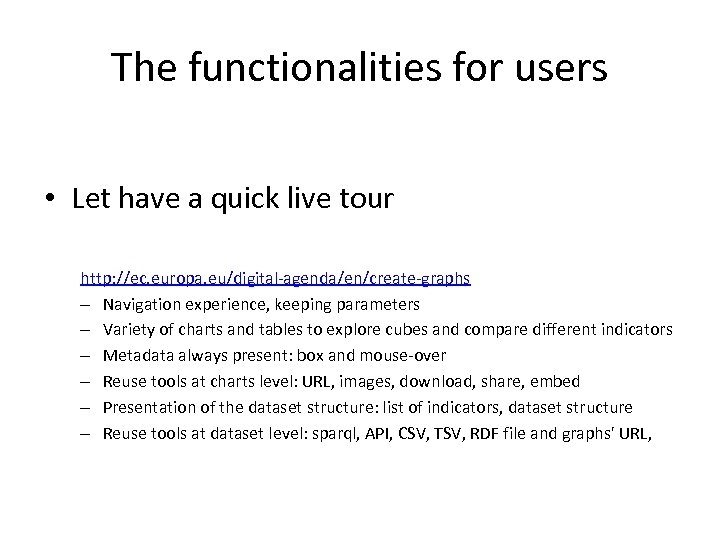The functionalities for users • Let have a quick live tour http: //ec. europa.