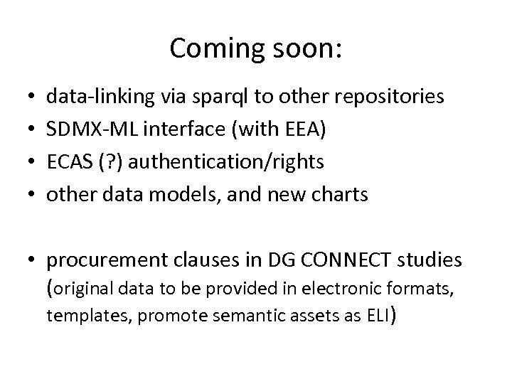Coming soon: • • data-linking via sparql to other repositories SDMX-ML interface (with EEA)