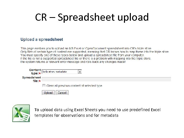 CR – Spreadsheet upload To upload data using Excel Sheets you need to use