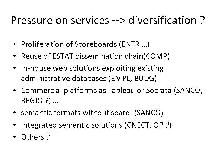 Pressure on services --> diversification ? • Proliferation of Scoreboards (ENTR …) • Reuse