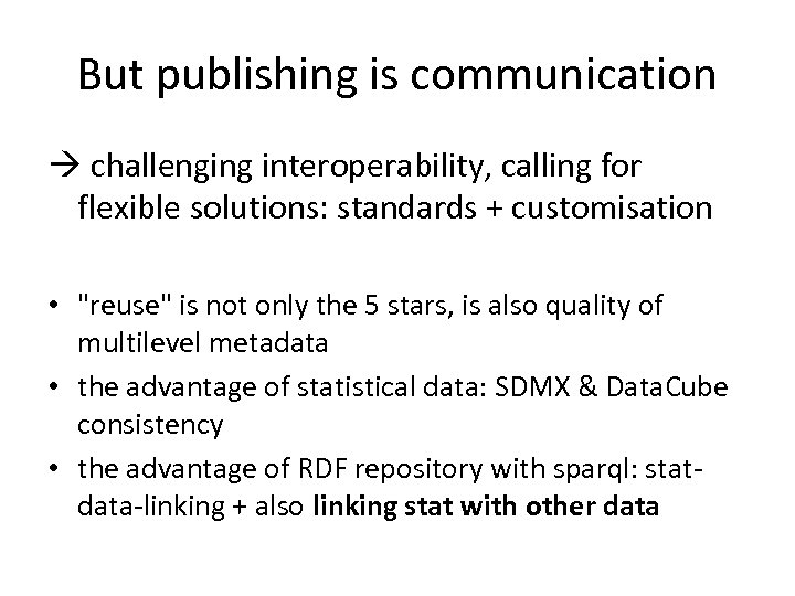 But publishing is communication challenging interoperability, calling for flexible solutions: standards + customisation •